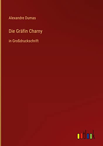 Die Gräfin Charny: in Großdruckschrift