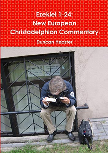 Ezekiel 1-24: New European Christadelphian Commentary