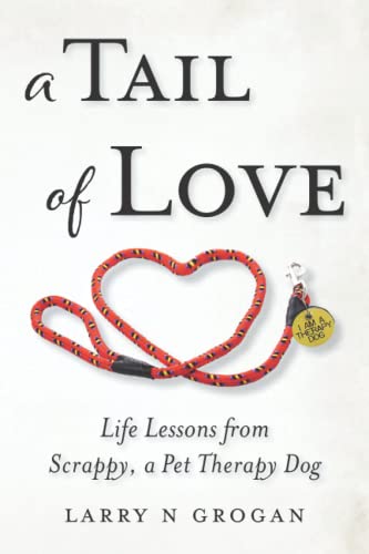 A Tail of Love: Life Lessons from Scrappy, a Pet Therapy Dog