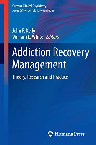 Addiction Recovery Management: Theory, Research and Practice (Current Clinical Psychiatry)