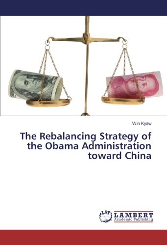 The Rebalancing Strategy of the Obama Administration toward China