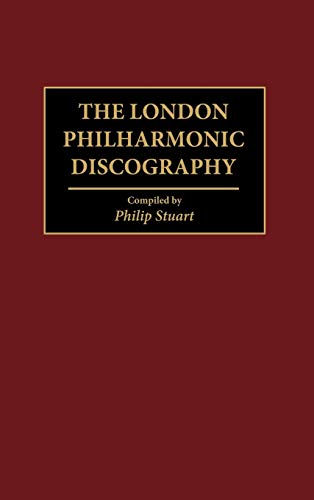 The London Philharmonic Discography (DISCOGRAPHIES)