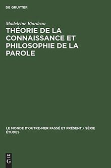 Théorie de la connaissance et philosophie de La Parole: Dans le brahmanisme classique (Le Monde d’Outre-Mer Passé et Présent / Série Études, 23, Band 23)