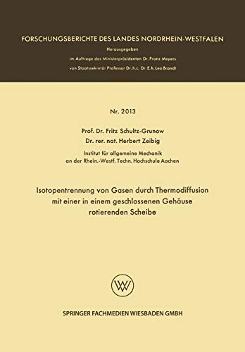 Isotopentrennung von Gasen durch Thermodiffusion mit einer in einem geschlossenen Gehäuse rotierenden Scheibe (Forschungsberichte des Landes Nordrhein-Westfalen)