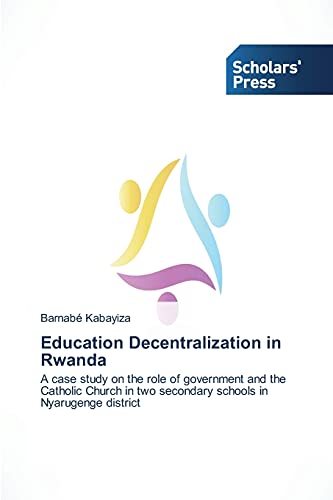 Education Decentralization in Rwanda: A case study on the role of government and the Catholic Church in two secondary schools in Nyarugenge district