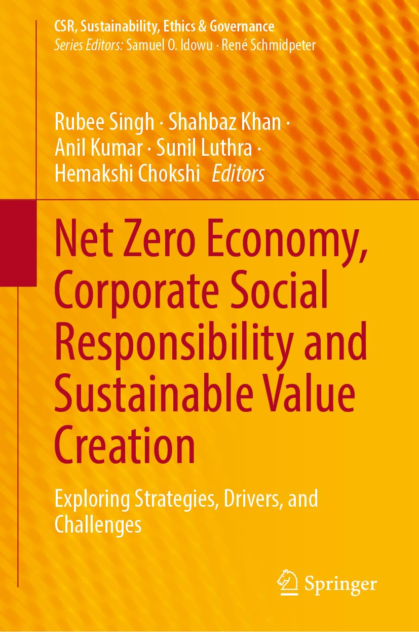 Net Zero Economy, Corporate Social Responsibility and Sustainable Value Creation: Exploring Strategies, Drivers, and Challenges (CSR, Sustainability, Ethics & Governance)