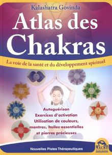 Atlas des Chakras - Le guide de votre santé...