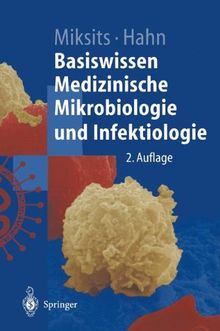 Basiswissen Medizinische Mikrobiologie und Infektiologie (Springer-Lehrbuch)