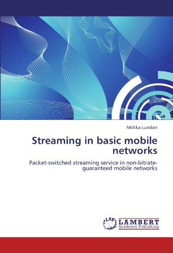 Streaming in basic mobile networks: Packet-switched streaming service in non-bitrate-guaranteed mobile networks