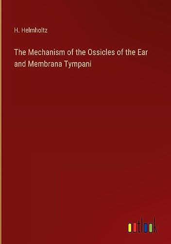 The Mechanism of the Ossicles of the Ear and Membrana Tympani