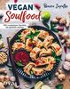 Vegan Soulfood: 100 wunderbare Gerichte, die glücklich machen