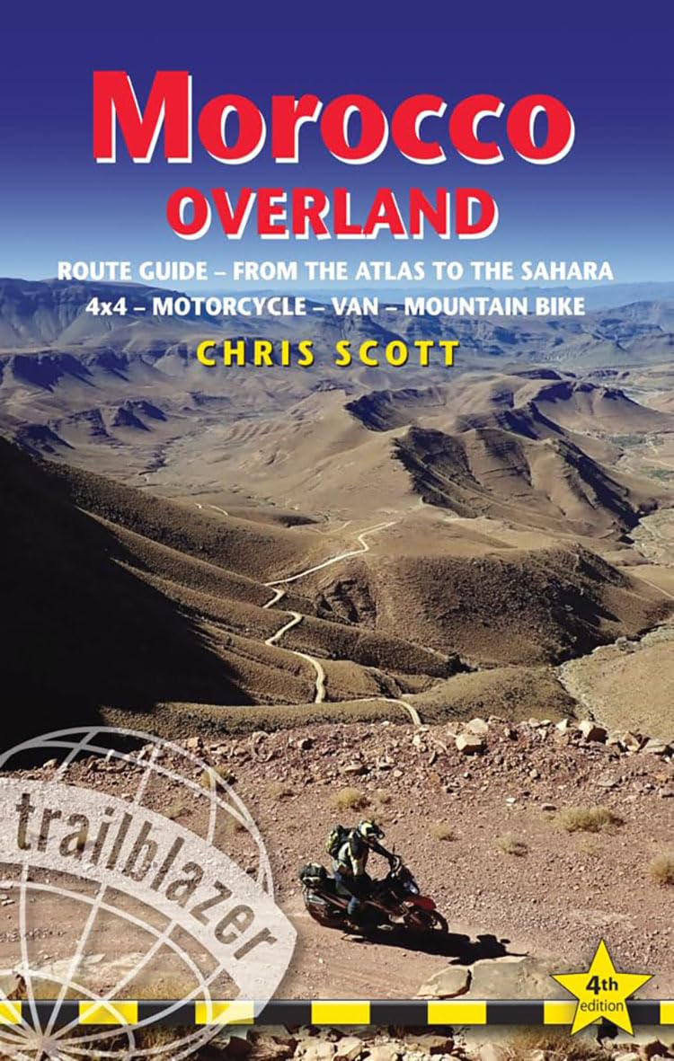 Chris Scott Morocco Overland, From The Atlas To The Sahara, 4x4 - Motorcycle - Van - Mountain Bike (Trailblazer Guides)