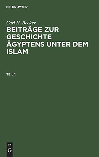 Carl H. Becker: Beiträge zur Geschichte Ägyptens unter dem Islam. Teil 1
