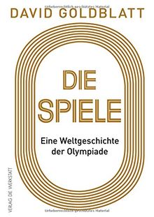 Die Spiele: Eine Weltgeschichte der Olympiade von Goldblatt, David | Buch | Zustand sehr gut
