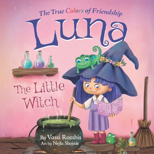 Luna the Little Witch - The True Colors of Friendship: A Picture Book About Resilience, Perseverance and Self-Belief: A Picture Book About Resilience, ... Resilience, Perseverance and Self-Belief