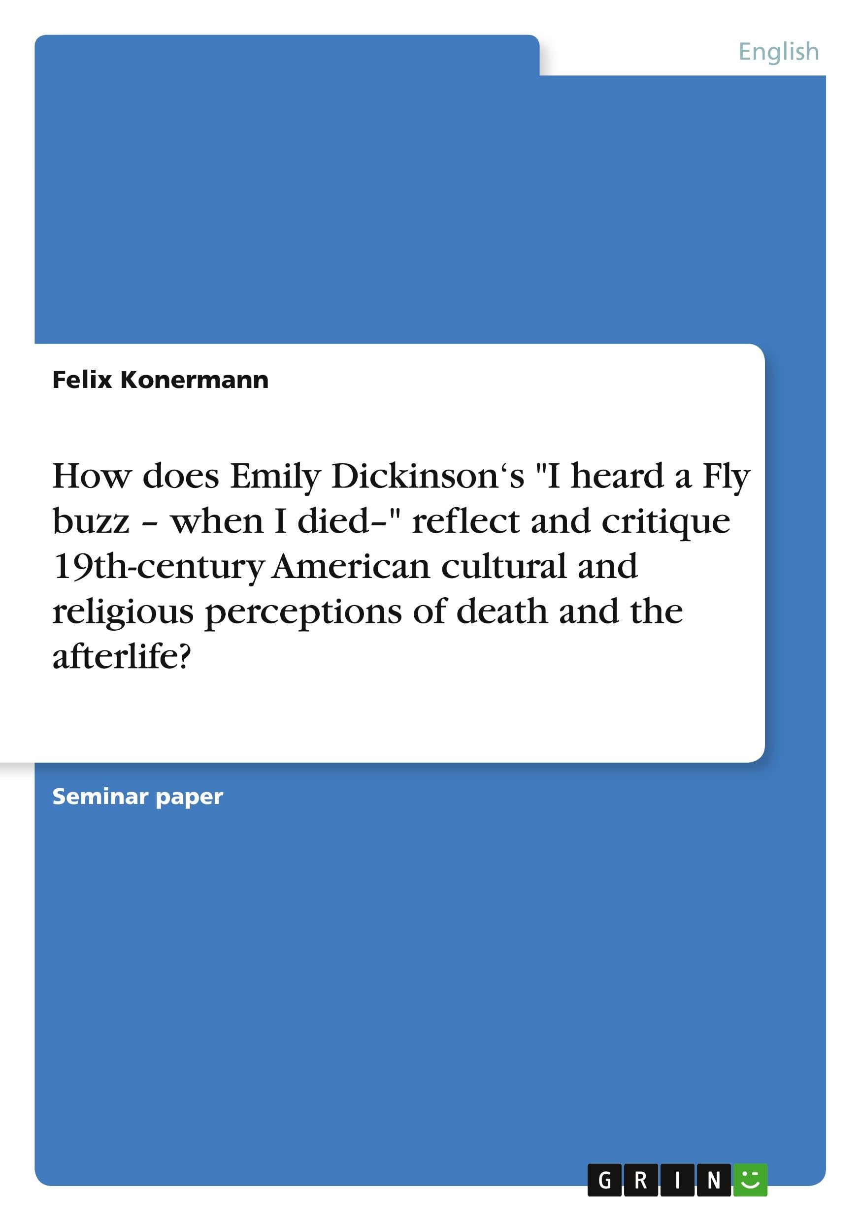 How does Emily Dickinson's I heard a Fly buzz - when I died- reflect and critique 19th-century American cultural and religious perceptions of death and the afterlife?