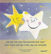 Luci, Lumi und das Licht , das nie verlischt: In bin nur eine Sternstunde weit weg