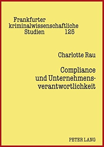 Compliance und Unternehmensverantwortlichkeit: Materiellrechtliche Fragen der sanktionsrechtlichen Unternehmensverantwortlichkeit unter ... kriminalwissenschaftliche Studien)