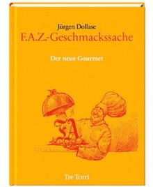 F.A.Z.-Geschmackssache: Der neue Gourmet