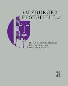 Salzburger Festspiele 1990-2001: Die Geschichte der Ära Mortier/Landesmann