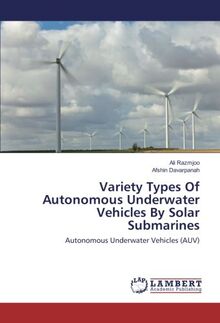 Variety Types Of Autonomous Underwater Vehicles By Solar Submarines: Autonomous Underwater Vehicles (AUV)