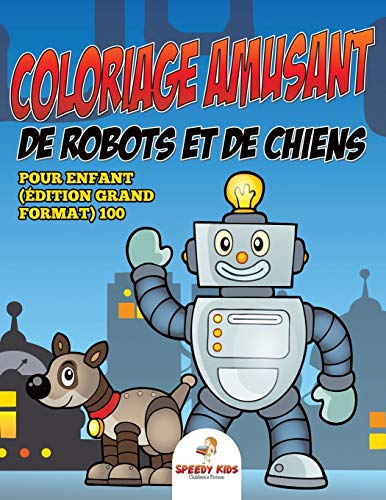 Coloriage amusant de robots et de chiens pour enfant (Édition grand format) 100