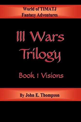 III Wars Trilogy: Book 1: Visions (III War Triology, Band 1)