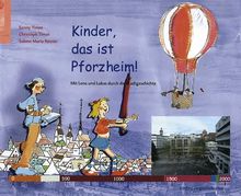 Kinder, das ist Pforzheim! Mit Lena und Lukas durch die Stadtgeschichte