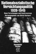 Nationalsozialistische Vernichtungspolitik 1939-1945. Neue Forschungen und Kontroversen