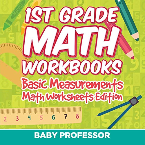 1st Grade Math Workbooks: Basic Measurements Math Worksheets Edition