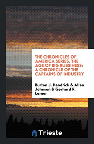 The Chronicles of America Series. The Age of Big Bussiness: A Chronicle of the Captains of Industry
