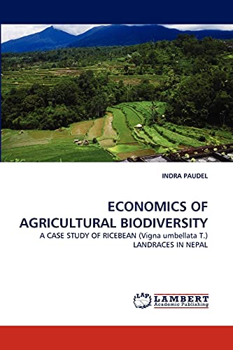 ECONOMICS OF AGRICULTURAL BIODIVERSITY: A CASE STUDY OF RICEBEAN (Vigna umbellata T.) LANDRACES IN NEPAL