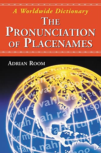 The Pronunciation of Placenames: A Worldwide Dictionary