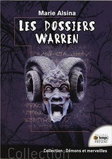 Les dossiers Warren. Annabelle, Conjuring, Enfield, le loup-garou de Londres... : les plus célèbres affaires des enquêteurs du paranormal Ed et Lorraine Warren