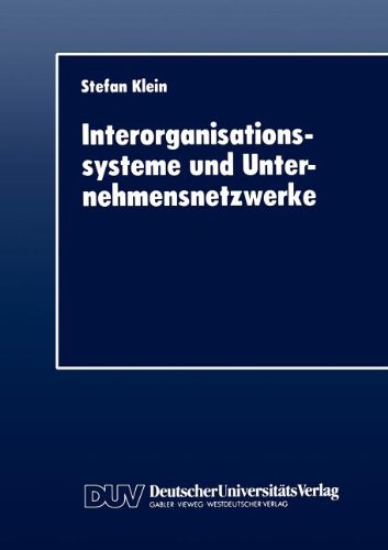 Interorganisationssysteme und Unternehmensnetzwerke: Wechselwirkungen Zwischen Organisatorischer und Informationstechnischer Entwicklung