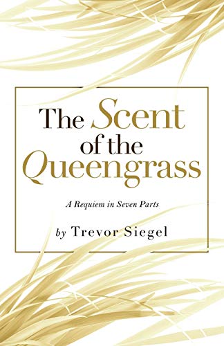 The Scent of the Queengrass: A Requiem in Seven Parts