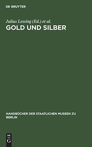 Gold und Silber: Kunstgewerbe-Museum (Handbücher der Staatlichen Museen zu Berlin, 2)