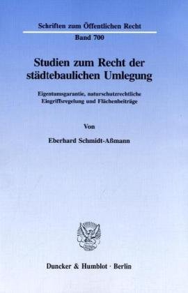 Studien zum Recht der städtebaulichen Umlegung.: Eigentumsgarantie, naturschutzrechtliche Eingriffsregelung und Flächenbeiträge. (Schriften zum Öffentlichen Recht)