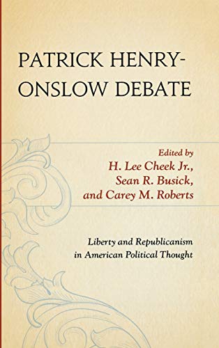 Patrick Henry-Onslow Debate: Liberty and Republicanism in American Political Thought