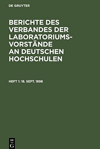 18. Sept. 1898: BVLVDH-B, Heft 1 (Berichte des Verbandes der Laboratoriums-Vorstände an deutschen Hochschulen)