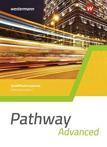 Pathway Advanced - Gymnasiale Oberstufe - Ausgabe Mitte und Ost: Schülerband Qualifikationsphase (Pathway Approach und Pathway Advanced: Lese- und ... Oberstufe - Ausgabe Mitte und Ost 2022)