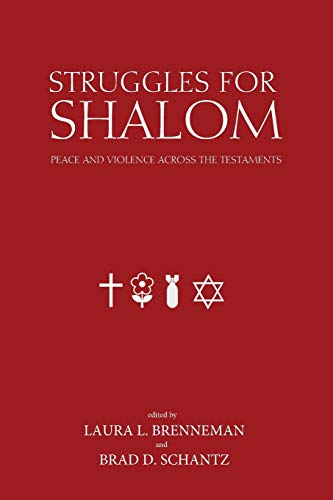 Struggles for Shalom: Peace and Violence across the Testaments (Studies in Peace and Scripture Institute of Mwennonite Studies, Band 12)