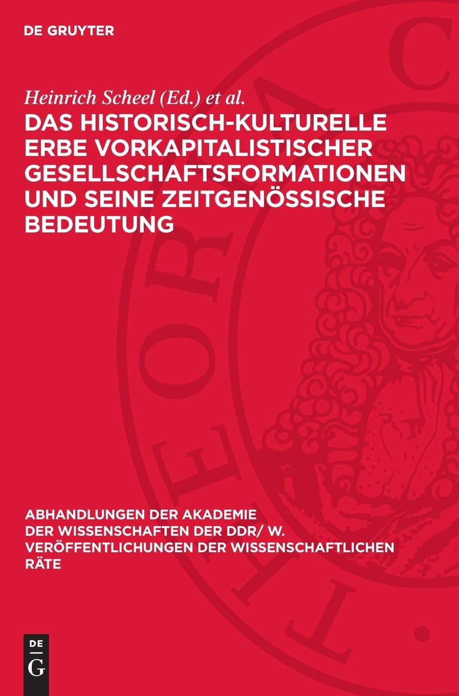 Das historisch-kulturelle Erbe vorkapitalistischer Gesellschaftsformationen und seine zeitgenössische Bedeutung (Abhandlungen der Akademie der ... der Wissenschaftlichen Räte, 1981,2)