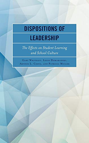 Dispositions of Leadership: The Effects on Student Learning and School Culture