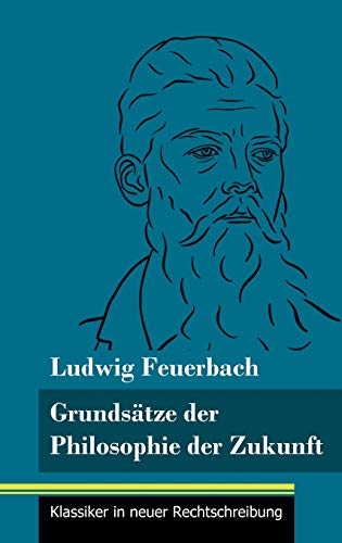 Grundsätze der Philosophie der Zukunft: (Band 152, Klassiker in neuer Rechtschreibung)