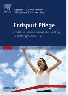 Endspurt Pflege: Schriftliche und mündliche Abschlussprüfung - Gesamtausgabe Band 1-4