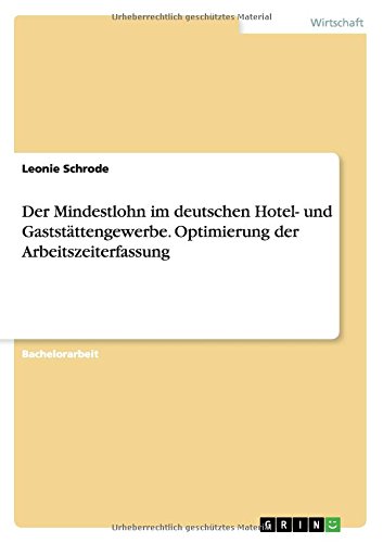 Der Mindestlohn im deutschen Hotel- und Gaststättengewerbe. Optimierung der Arbeitszeiterfassung
