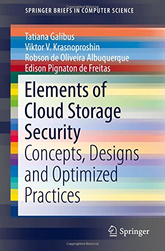 Elements of Cloud Storage Security: Concepts, Designs and Optimized Practices (SpringerBriefs in Computer Science)