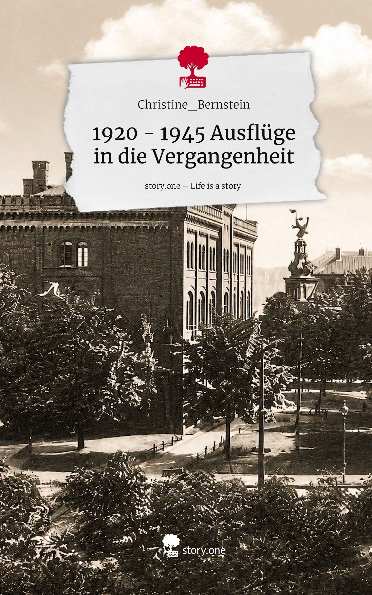 1920 - 1945 Ausflüge in die Vergangenheit. Life is a Story - story.one