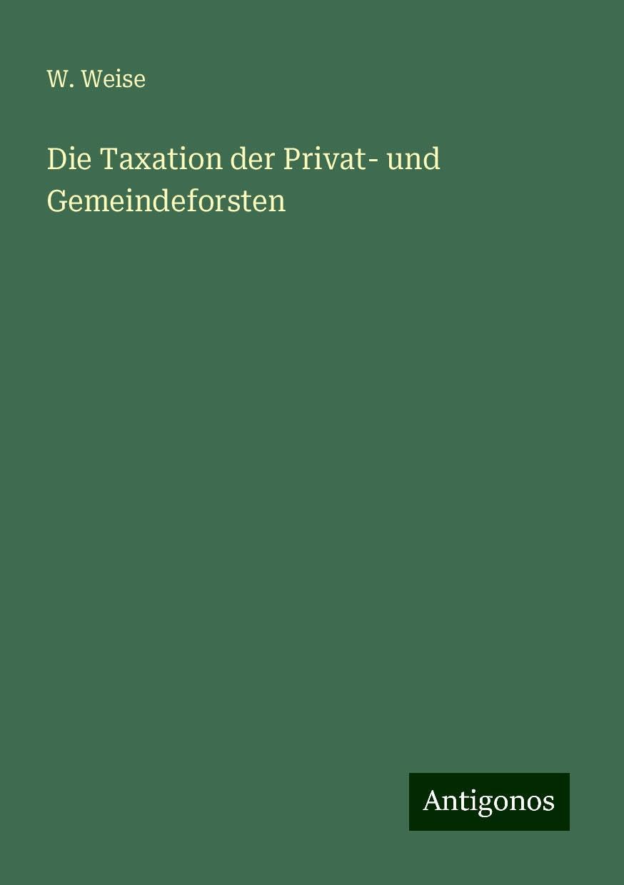 Die Taxation der Privat- und Gemeindeforsten
